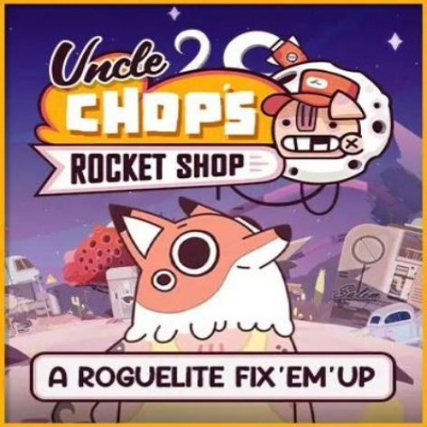 Chop叔叔的火箭商店(Uncle Chop’s Rocket Shop)破解版：免费下载+中文版+全解锁